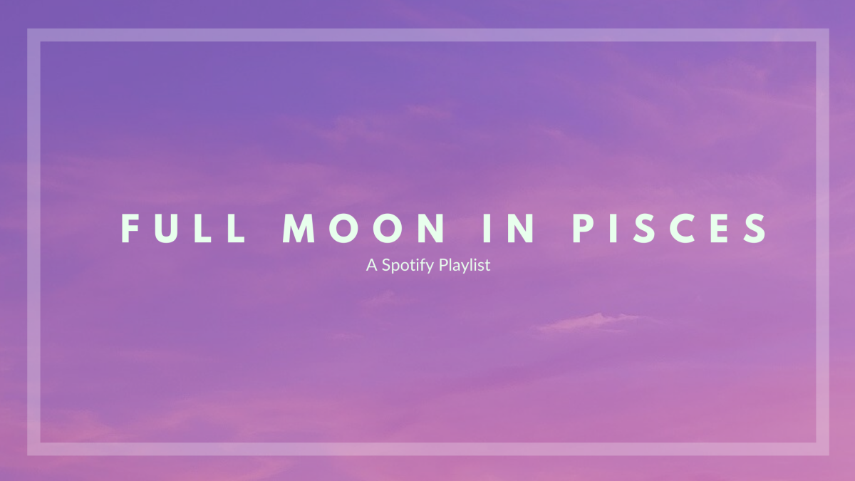 Full Moon in Pisces: A Playlist